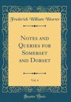 Notes and Queries for Somerset and Dorset, Vol. 4 (Classic Reprint)