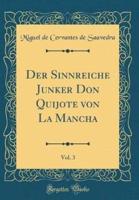 Der Sinnreiche Junker Don Quijote Von La Mancha, Vol. 3 (Classic Reprint)