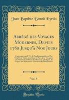Abrege Des Voyages Modernes, Depuis 1780 Jusqu'a Nos Jours, Vol. 9