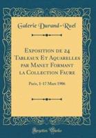 Exposition De 24 Tableaux Et Aquarelles Par Manet Formant La Collection Faure