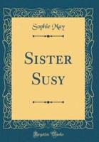 Sister Susy (Classic Reprint)