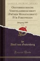 Oesterreichische Vierteljahresschrift (Frï¿½her Monatschrift) Fï¿½r Forstwesen, Vol. 39