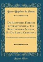De Recondita Febrium Intermittentium, Tur Remittentium Natura, Et De Earum Curatione