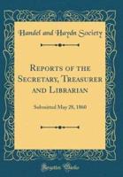 Reports of the Secretary, Treasurer and Librarian