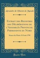 Extrait Des Registres Des Deliberations De L'Assemblee Provincial Permanente Du Nord