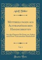 Mittheilungen Aus Altfranzsischen Handschriften, Vol. 1