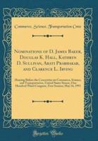 Nominations of D. James Baker, Douglas K. Hall, Kathryn D. Sullivan, Arati Prabhakar, and Clarence L. Irving