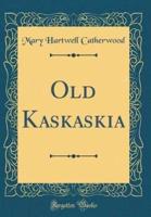 Old Kaskaskia (Classic Reprint)