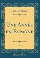 Une Annï¿½e En Espagne, Vol. 1 (Classic Reprint)