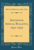 Sixteenth Annual Bulletin, 1931-1932 (Classic Reprint)