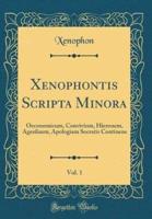 Xenophontis Scripta Minora, Vol. 1