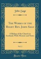 The Works of the Right REV. John Sage, Vol. 2