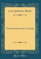 Volkswirtschaftslehre (Classic Reprint)