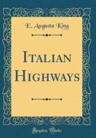 Italian Highways (Classic Reprint)