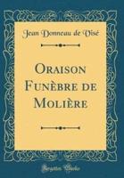 Oraison Funebre De Moliere (Classic Reprint)