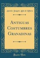 Antiguas Costumbres Granadinas (Classic Reprint)