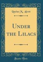 Under the Lilacs (Classic Reprint)