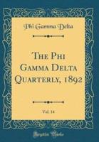 The Phi Gamma Delta Quarterly, 1892, Vol. 14 (Classic Reprint)