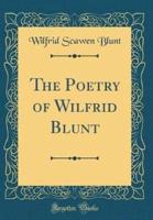 The Poetry of Wilfrid Blunt (Classic Reprint)