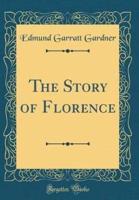 The Story of Florence (Classic Reprint)