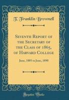 Seventh Report of the Secretary of the Class of 1865, of Harvard College