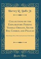 Collections by the Exploratory Fishing Vessels Oregon, Silver Bay, Combat, and Pelican