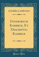 Itinerarium Kambri, Et Descriptio Kambri (Classic Reprint)