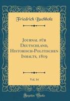 Journal Fï¿½r Deutschland, Historisch-Politischen Inhalts, 1819, Vol. 14 (Classic Reprint)