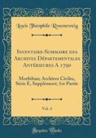 Inventaire-Sommaire Des Archives Dï¿½partementales Antï¿½rieures a 1790, Vol. 4