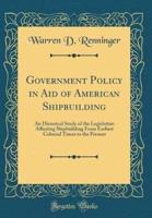 Government Policy in Aid of American Shipbuilding