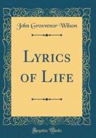 Lyrics of Life (Classic Reprint)