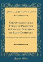 Ordonnance Sur La Forme De Proc'der Au Conseil Sup'rieur De Saint-Domingue