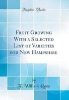 Fruit Growing With a Selected List of Varieties for New Hampshire (Classic Reprint)