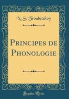 Principes De Phonologie (Classic Reprint)