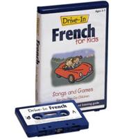 Drive-In French for Kids: Songs and Games for On-The-Go Children (Drive-In Audio Packs for Kids)