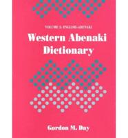 Western Abenaki Dictionary. V. 2 English Abenaki