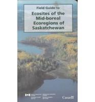 Field Guide to Ecosites of the Mid-Boreal Ecoregions of Saskatchewan