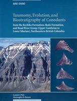 Taxonomy, Evolution and Biostratigraphy of Conodonts from the Kechika Formation, Skoki Formation and Road River Group (Upper Cambrian to Lower Silurian), Northeastern British Columbia
