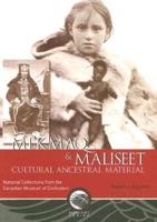 Mi'kmaq and Maliseet Cultural Ancestral Material