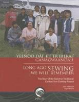 Long Ago Sewing We Will Remember / Yeenoo Dai' K'E'tr'ijilkai' Ganagwaandaii