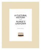 A Cultural History of the Nurse's Uniform