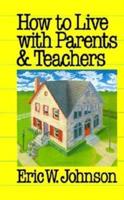 How to Live With Parents and Teachers