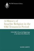 A History of Israelite Religion in the Old Testament Period, Volume I