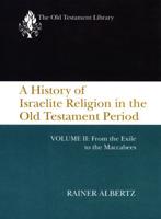 A History of Israelite Religion in the Old Testament Period, Volume II