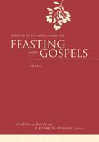 Feasting on the Gospels. Mark