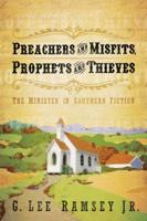 Preachers and Misfits, Prophets, and Thieves
