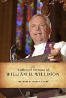 The Collected Sermons of William H. Willimon