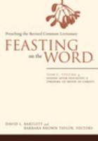 Feasting on the Word. Year C, Volume 4 Season After Pentecost 2 (Proper 17-Reign of Christ)
