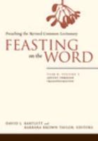Feasting on the Word. Year B, Volume 1 Advent Through Transfiguration