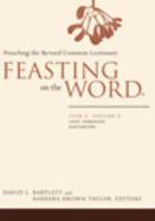 Feasting on the Word. Year A, Volume 2 Lent Through Eastertide